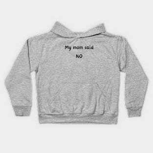 My mom said No Kids Hoodie